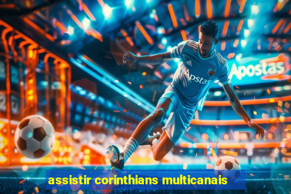 assistir corinthians multicanais